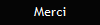 Merci