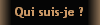 Qui suis-je ?