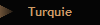 Turquie