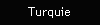 Turquie